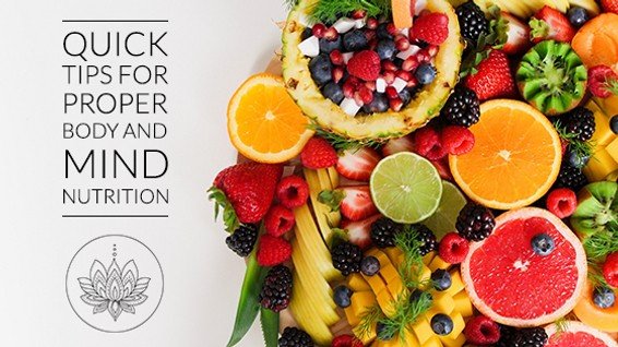 Quick Tips for Proper Body and Mind Nutrition